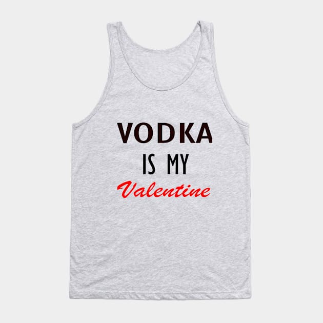 Vodka is my Valentine Tank Top by Mounika